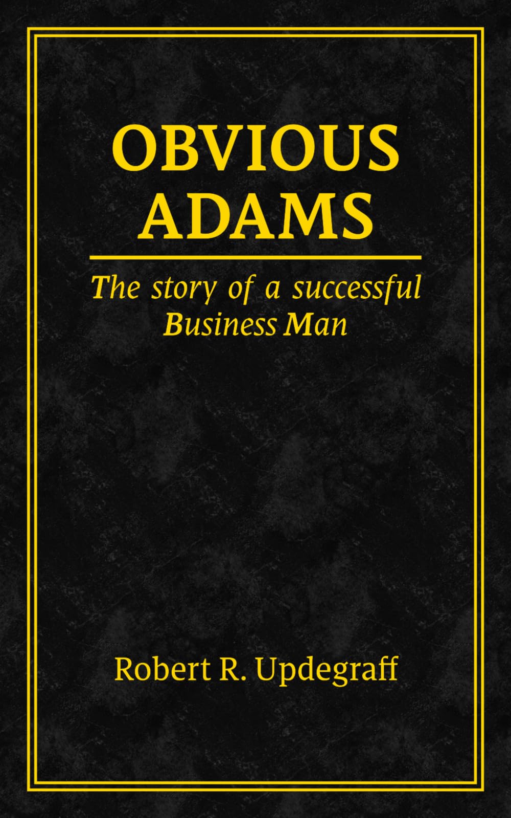 Obvious Adams: The Story of a Successful Businessman