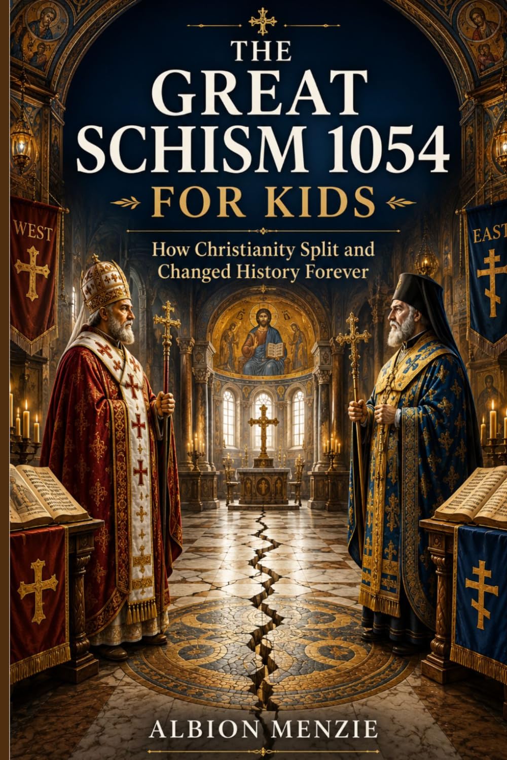 The Great Schism 1054 for Kids: How Christianity Split and Changed History Forever