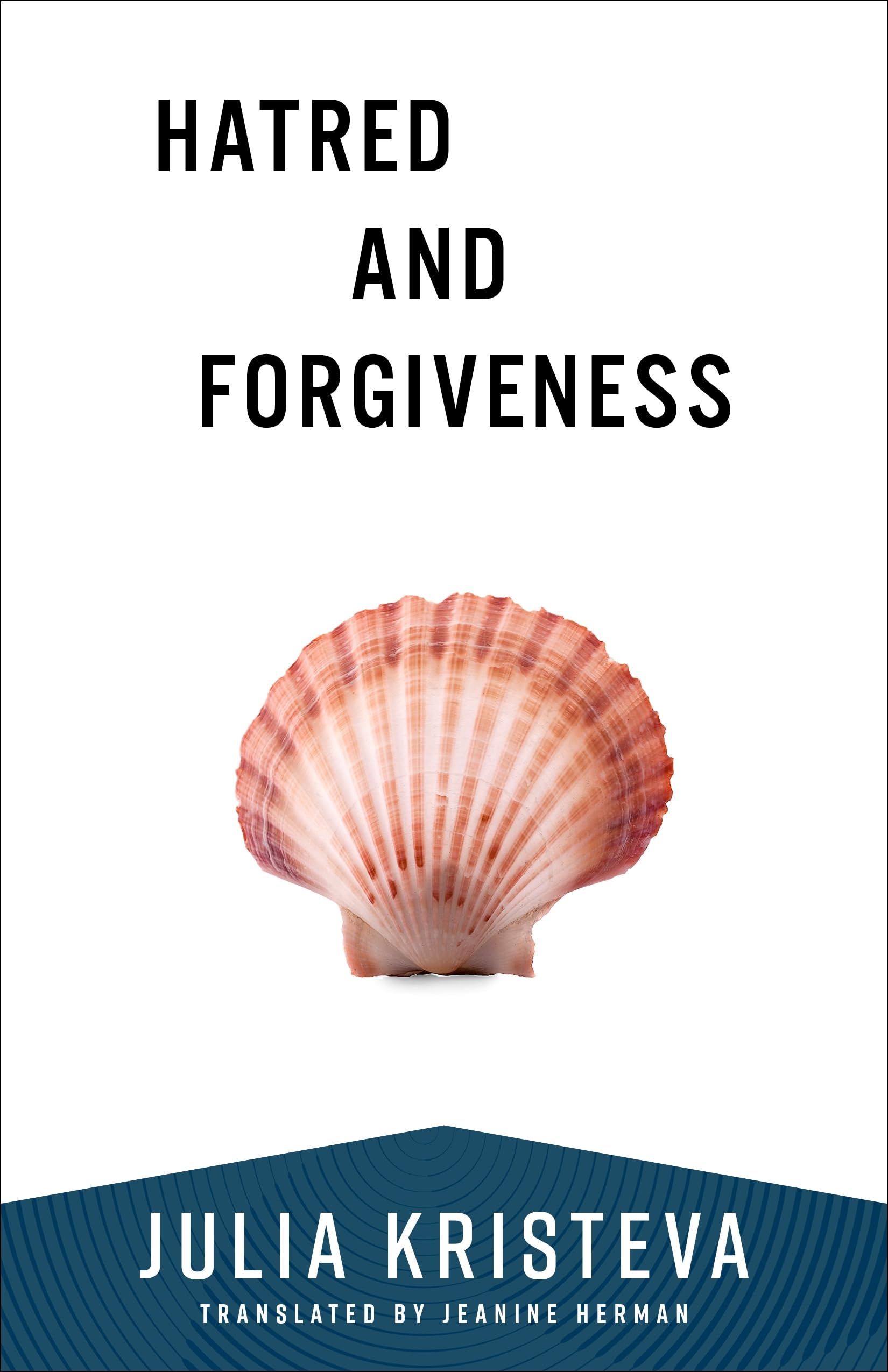 Hatred and Forgiveness (European Perspectives: A Series in Social Thought and Cultural Criticism)