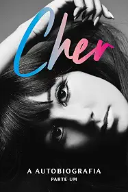 Cher: A autobiografia (parte um)