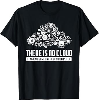 Geek Design There is No Cloud Computer Science Meme Graphic T-Shirt