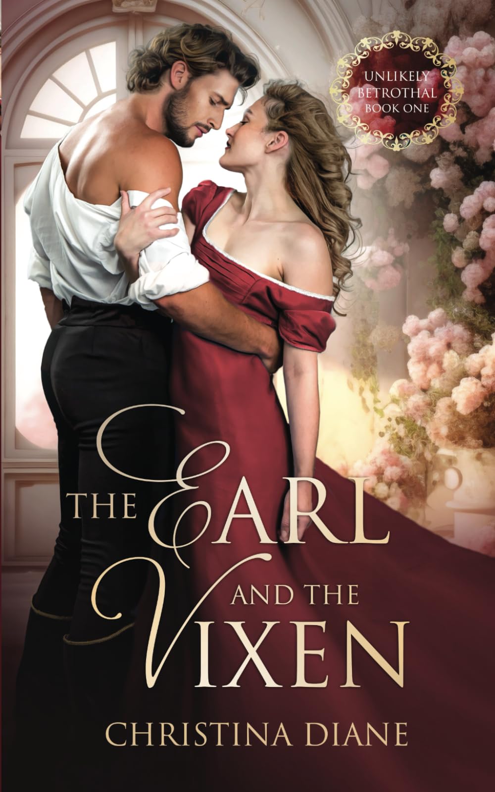 The Earl and the Vixen: A Steamy Enemies to Lovers Regency Romance (Book 1 of The Unlikely Betrothal Series)