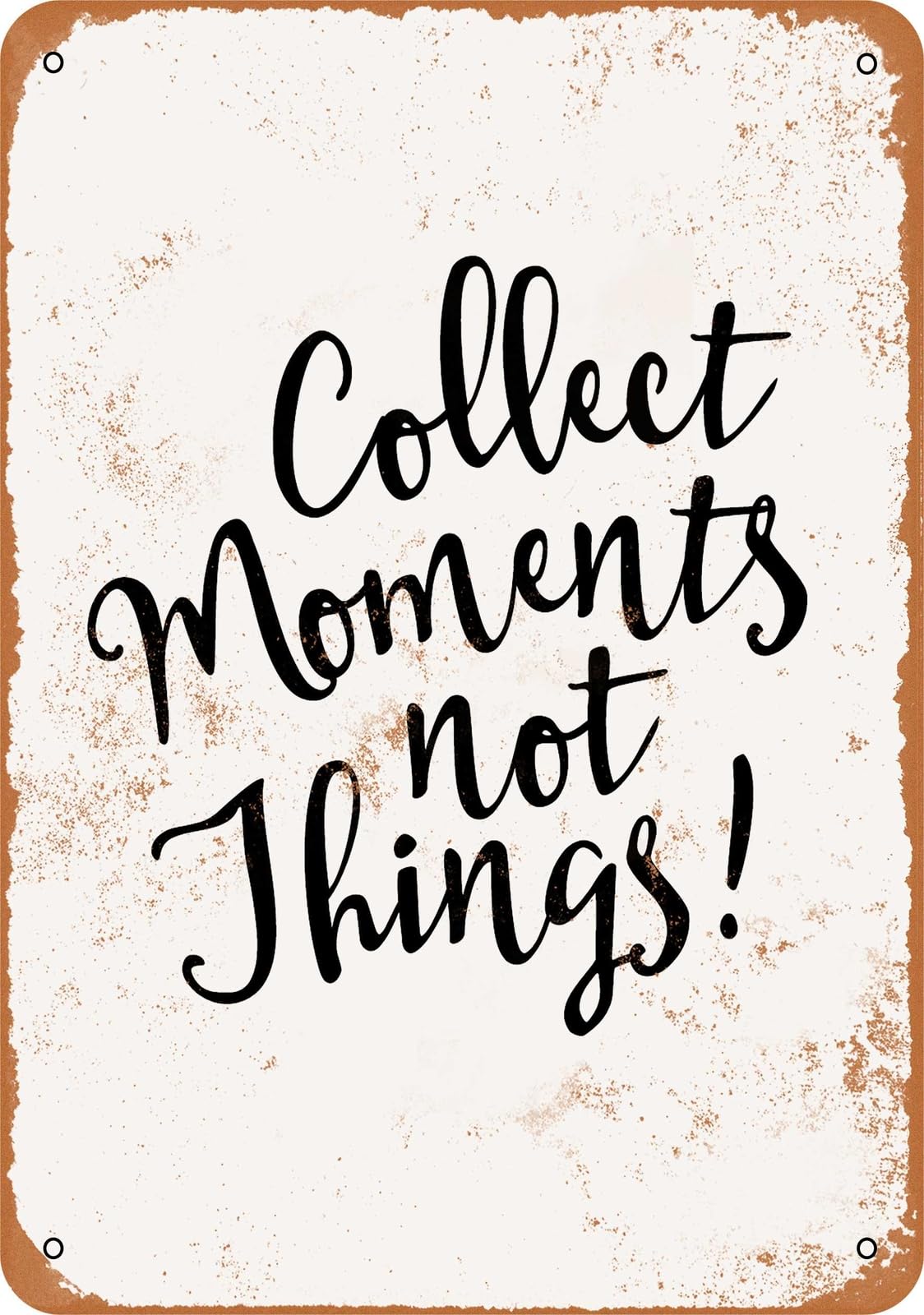 Miaomansenstore Metal Sign - Collect Moments Not Things 3 - Vintage Look Home Decor
