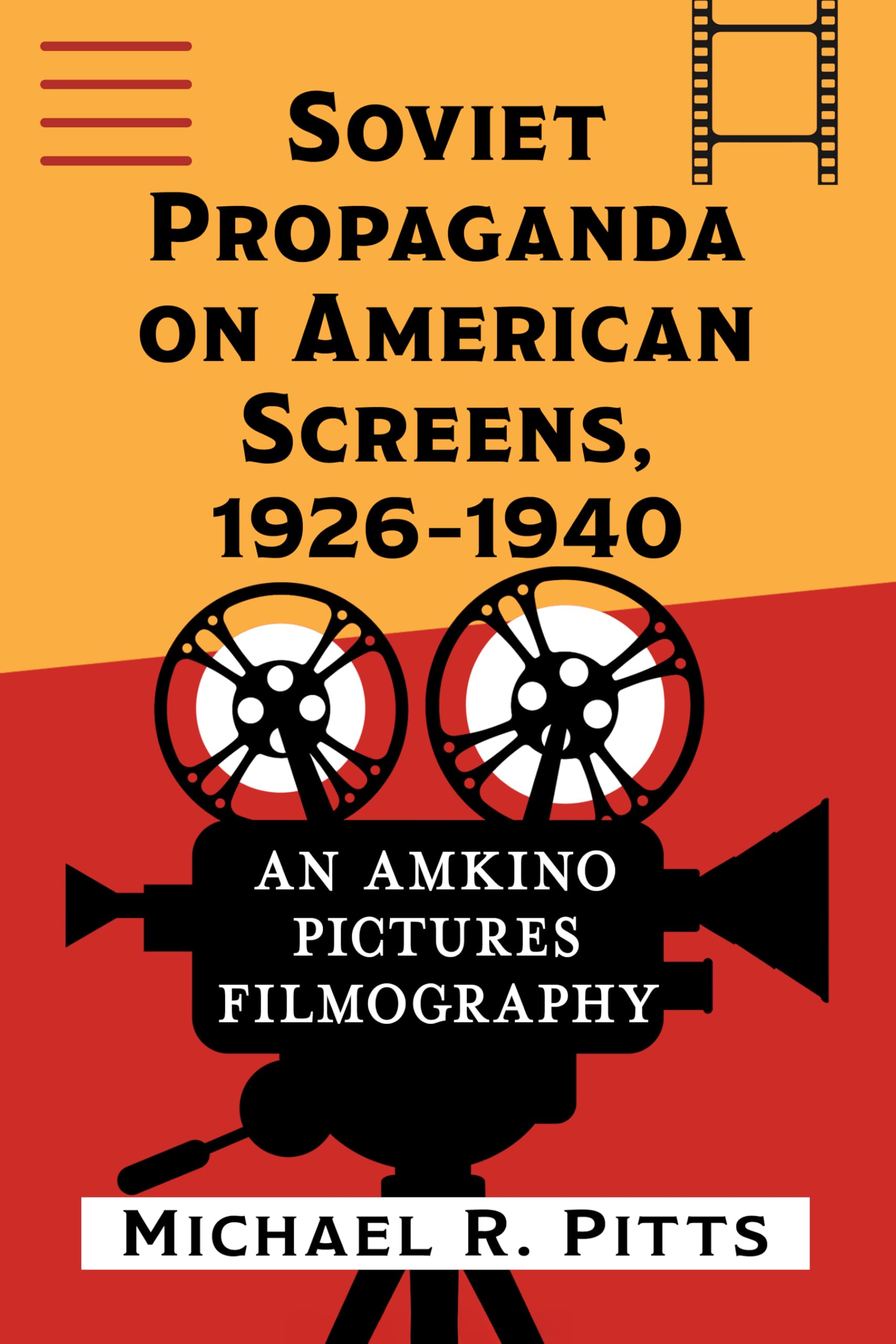 Soviet Propaganda on American Screens: An Amkino Pictures Filmography, 1926-1940