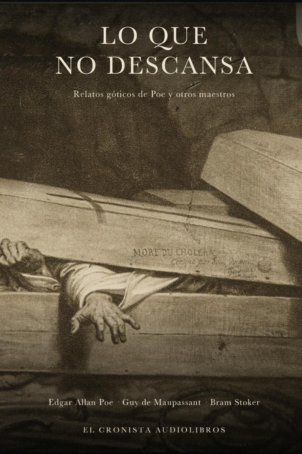 Lo que no descansa: Relatos góticos de Poe y otros maestros (Biblioteca El Cronista)