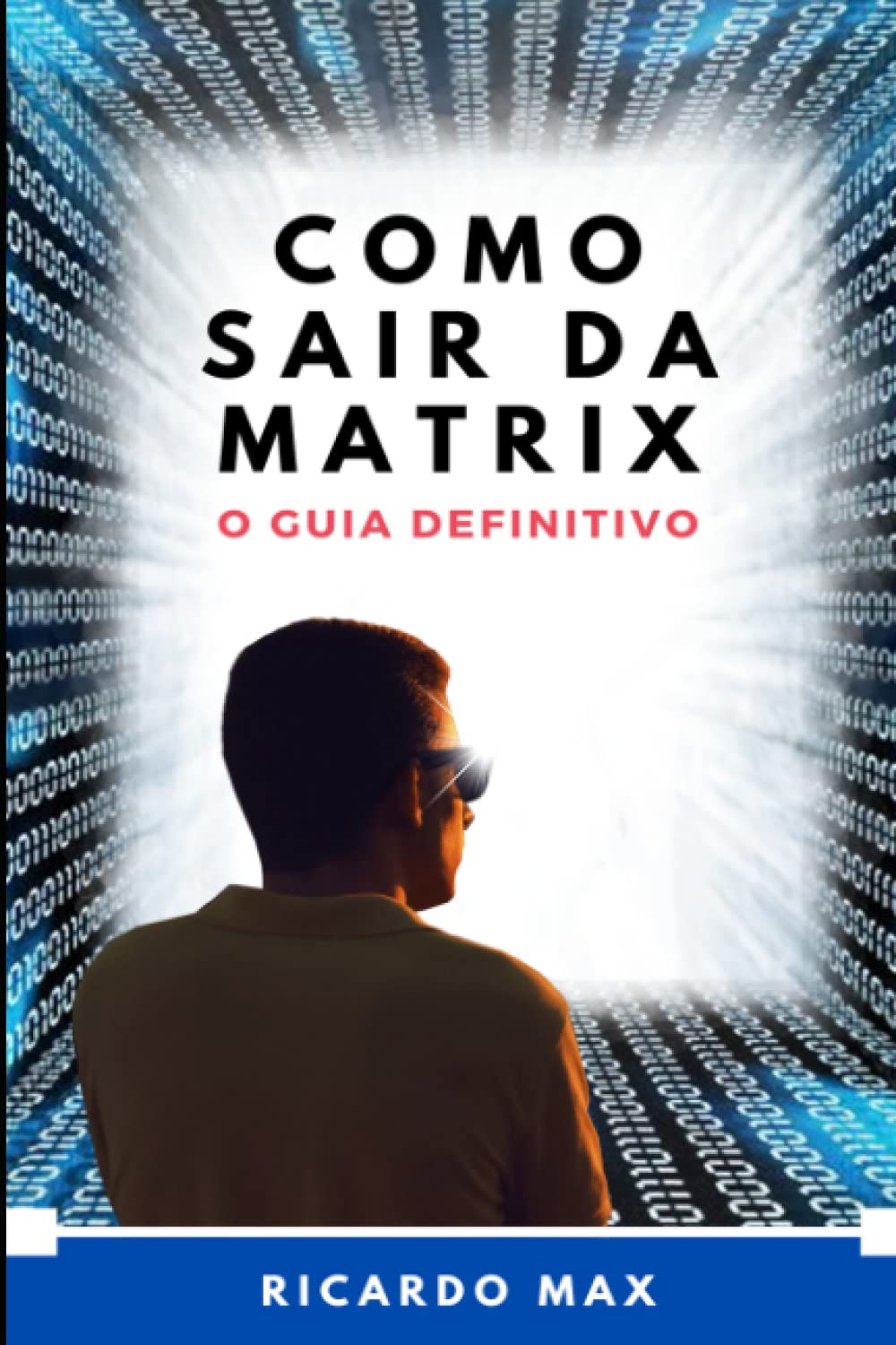 COMO SAIR DA MATRIX: O GUIA DEFINITIVO