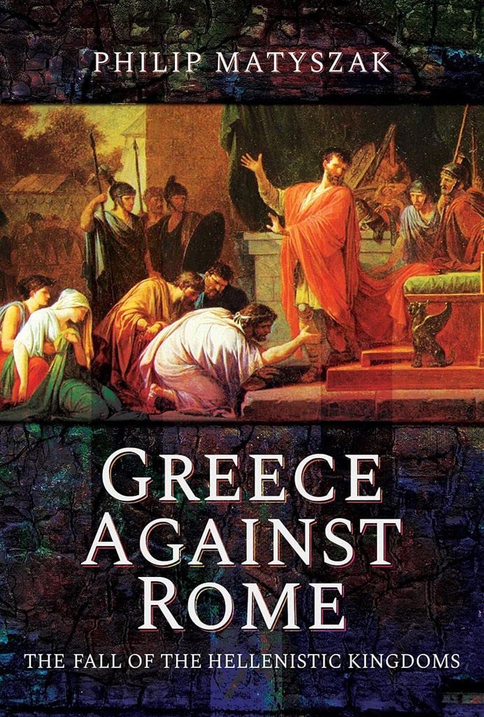Greece Against Rome by Matyszak, Philip - 9781399000123