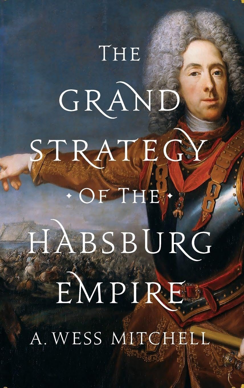 The Grand Strategy of the Habsburg Empire