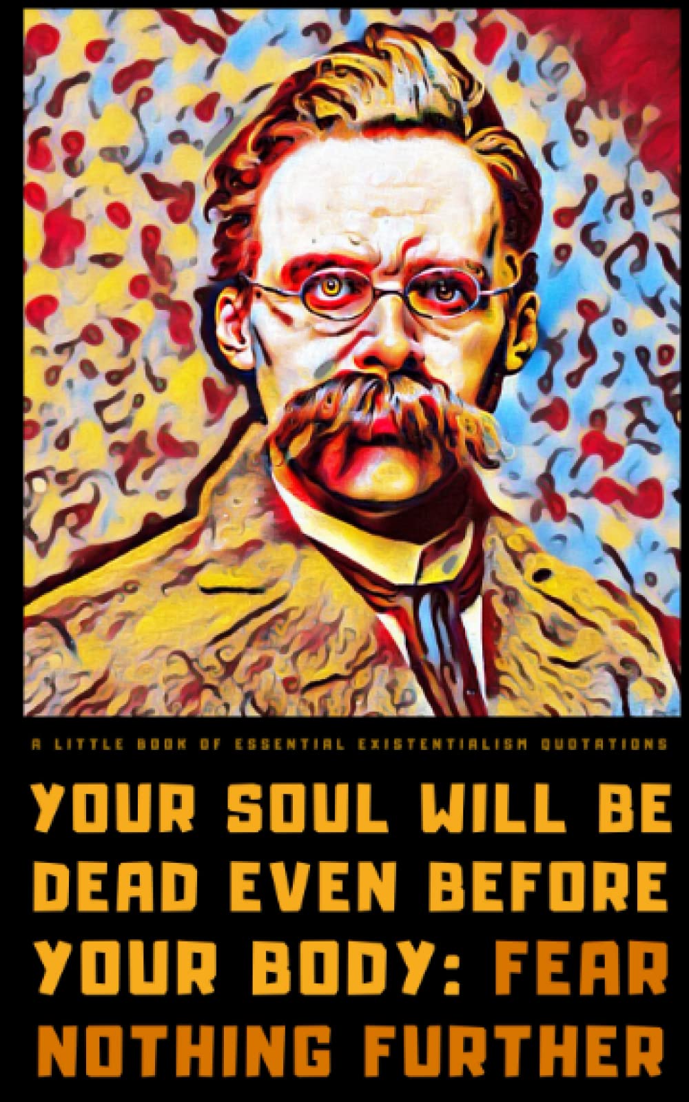 A Little Book of Essential Existentialism Quotations