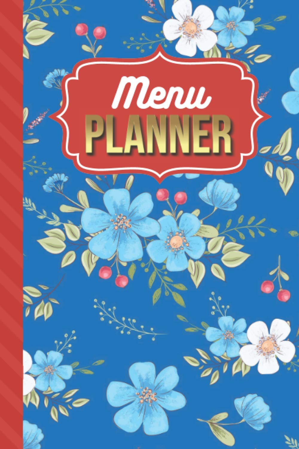 Menu Planner: Vintage Blue White Daisy Floral Pattern / 6x9 Weekly Meal Planning Notebook / With Grocery List Organizer / Track - Plan Breakfast Lunch ... of Blank Templates / Gift for Meal Prepping