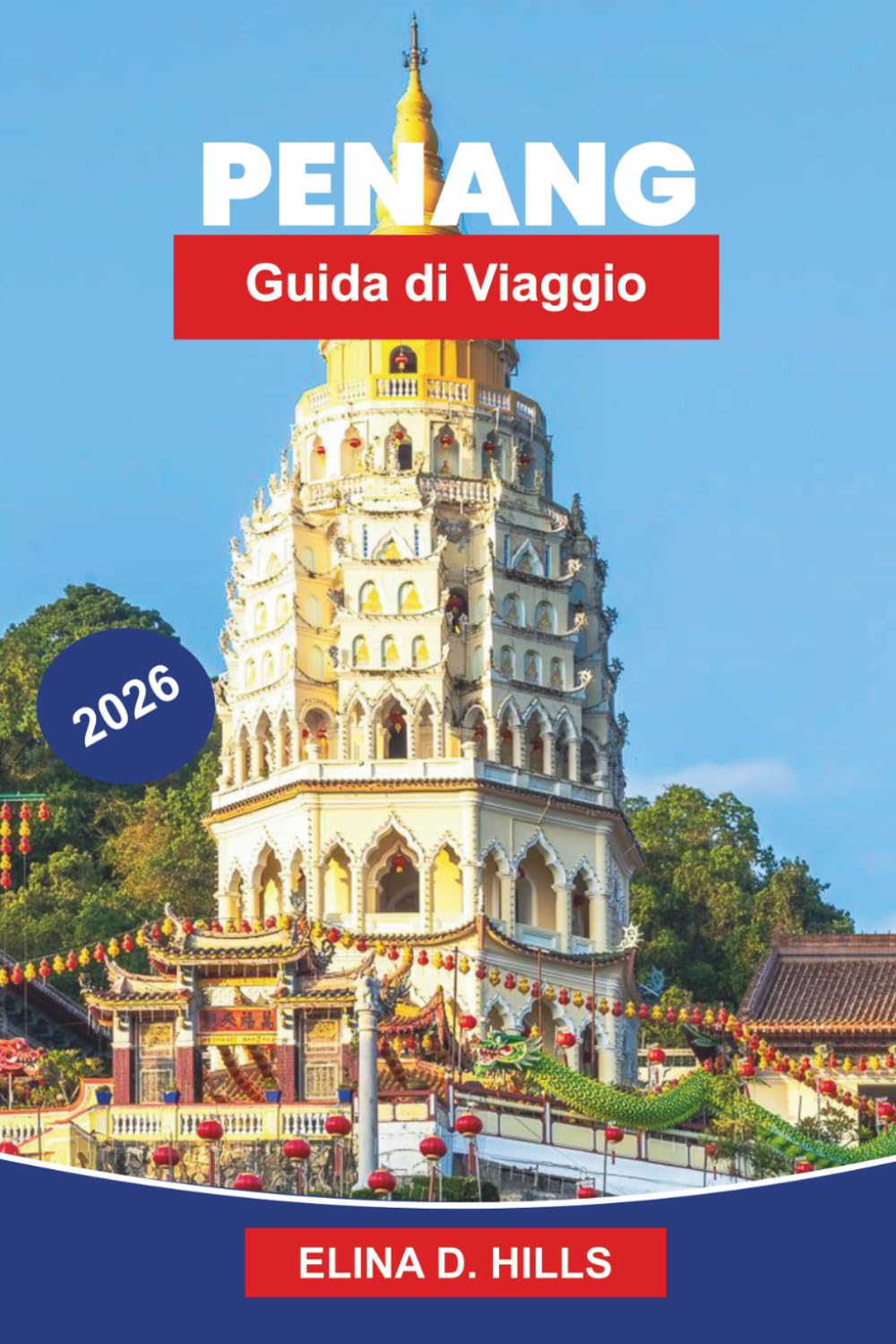 PENANG Guida di viaggio 2026: Scopri strade storiche, street food, viste sulla costa, festival culturali e consigli pratici per il tuo viaggio in Malesia
