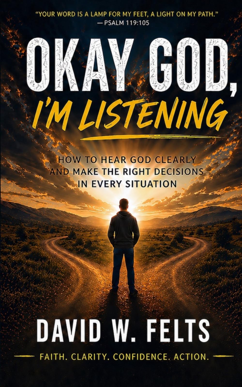 Okay God, I'm Listening: How to hear God clearly and make the right decisions in every situation.