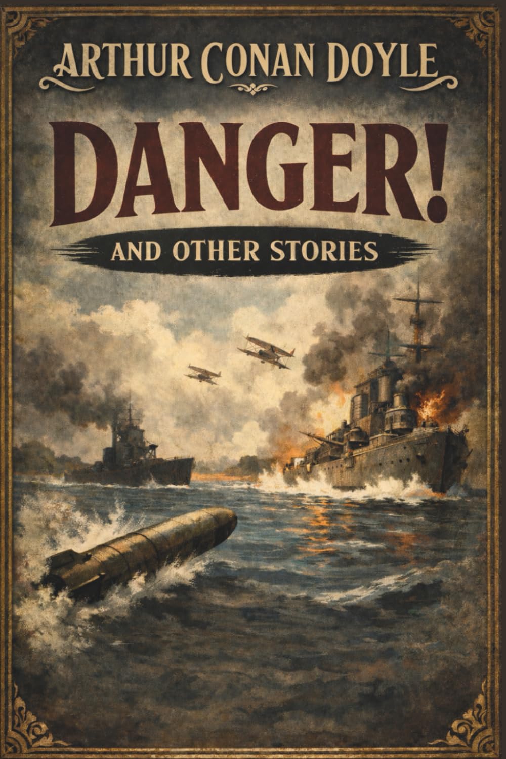Danger! and Other Stories: Classic English Naval Fiction
