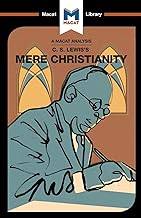 An Analysis of C.S. Lewis's Mere Christianity (The Macat Library)