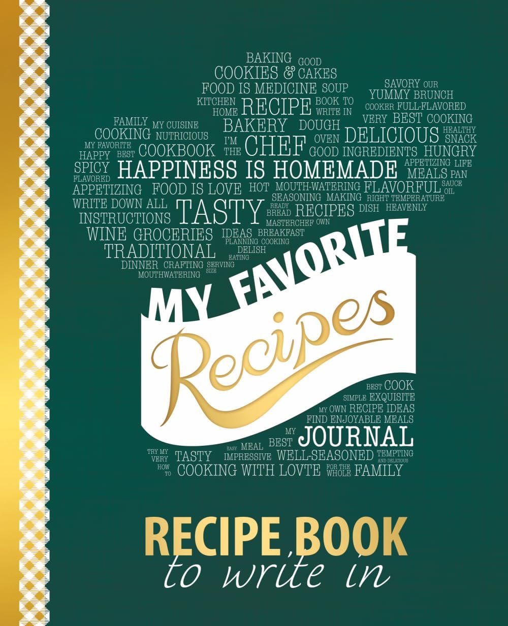 My Favorite Recipes: Blank Recipe Book to Write In: Collect the Recipes You Love in Your Own Custom Cookbook, (100-Recipe Journal and Organizer)