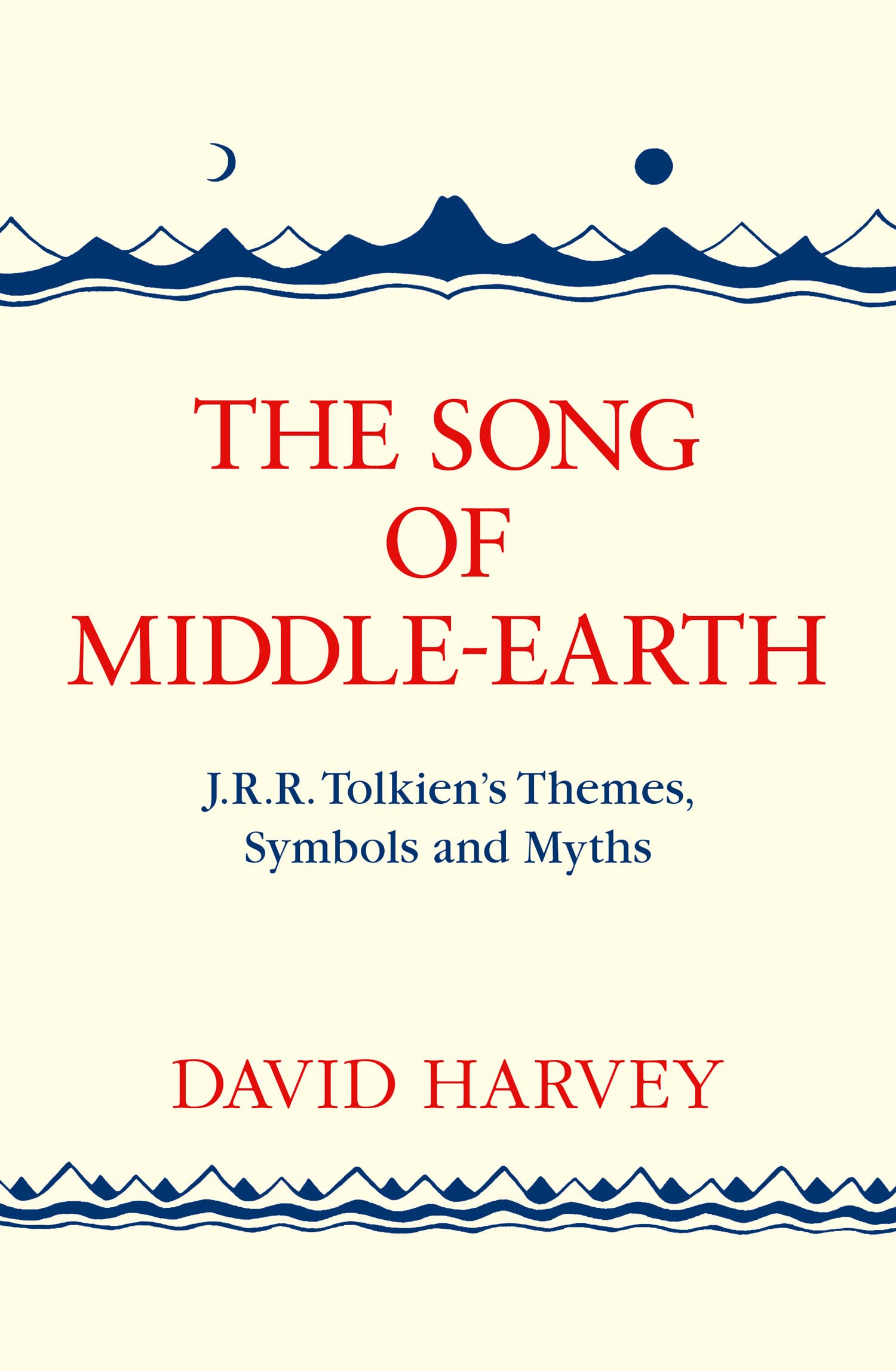 THE SONG OF MIDDLE-EARTH: J. R. R. Tolkien’s Themes, Symbols and Myths