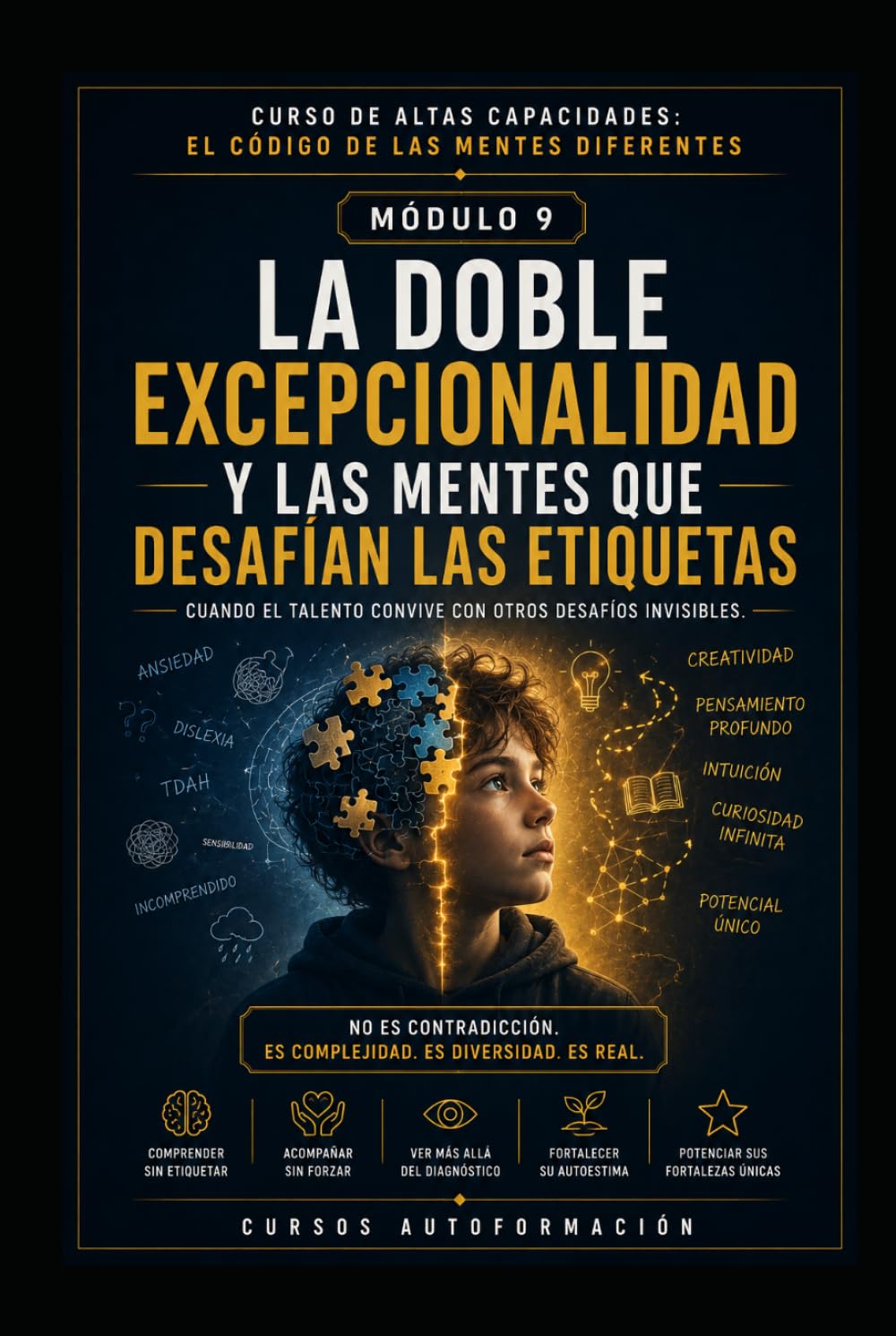 LA DOBLE EXCEPCIONALIDAD Y LAS MENTES QUE DESAFÍAN LAS ETIQUETAS: CURSO DE ALTAS CAPACIDADES: EL CÓDIGO DE LAS MENTES DIFERENTES (MÓDULO 9)