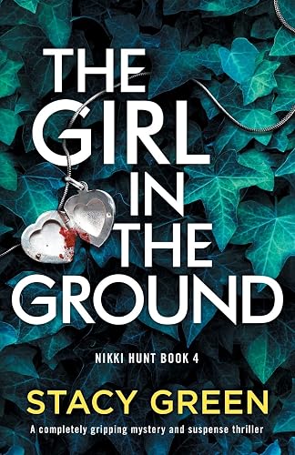 The Girl in the Ground: A completely gripping mystery and suspense thriller: 4 (Nikki Hunt)