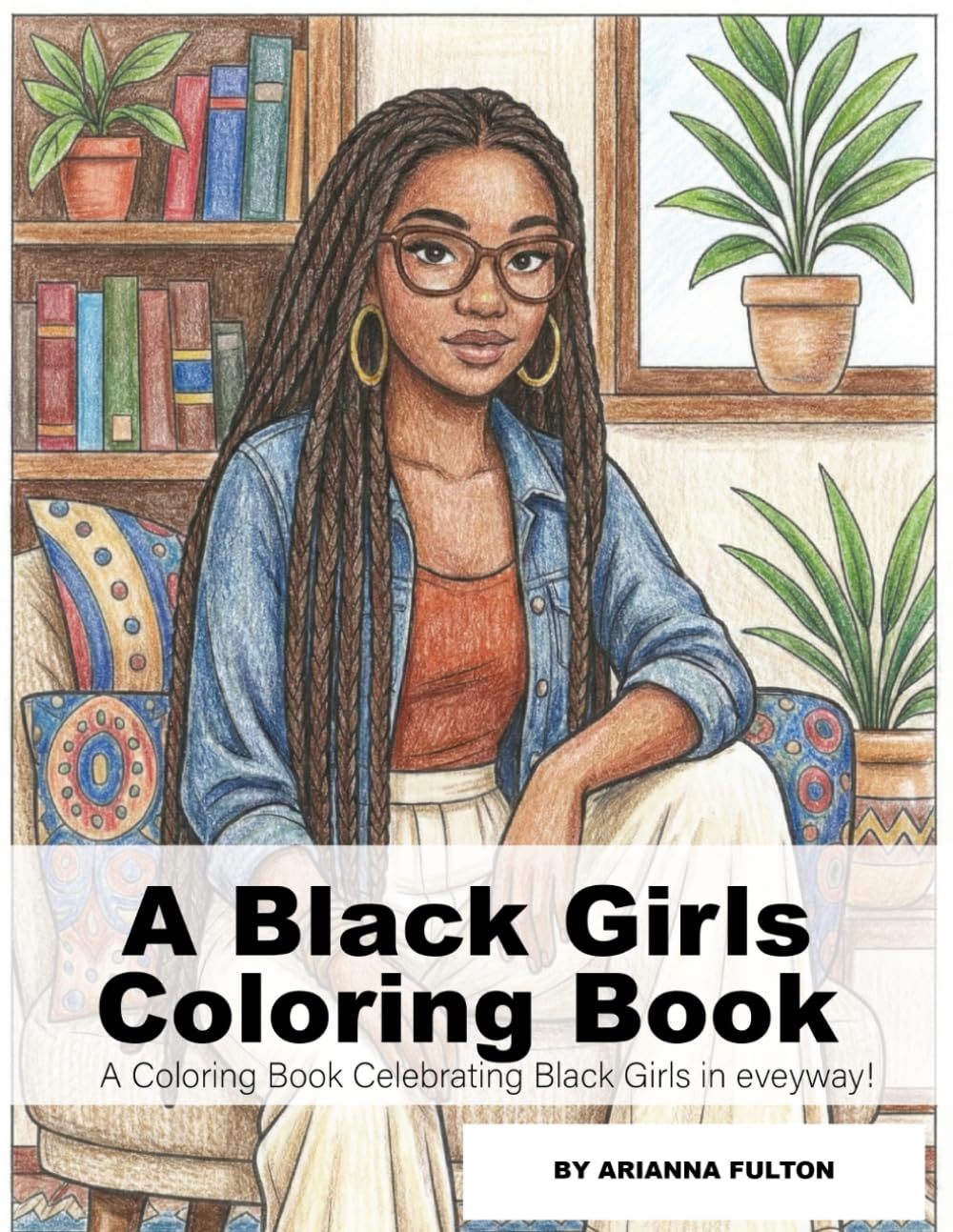 A Black Girls Coloring Book: A Coloring Book Celebrating Curls, Coils & Crowns