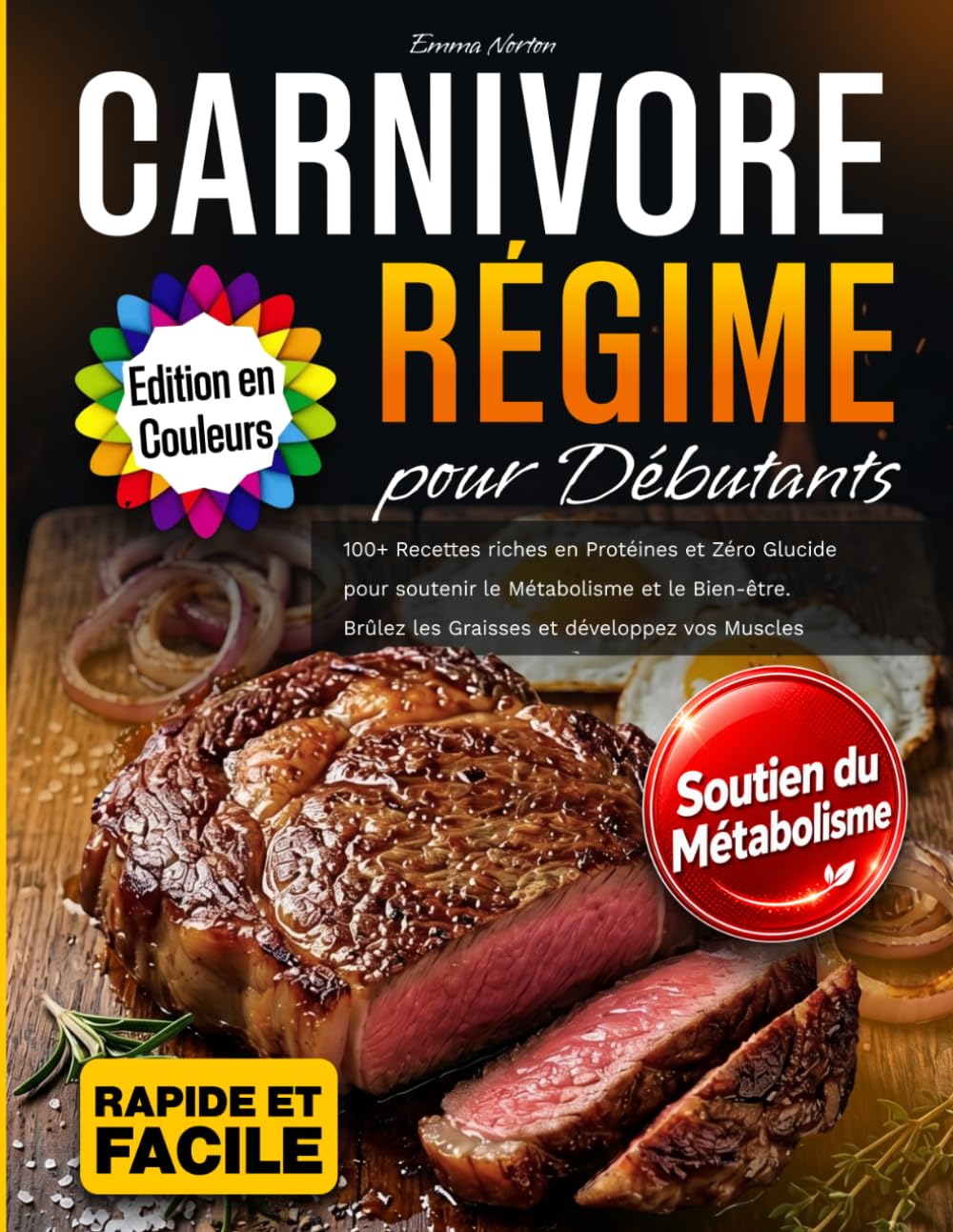 Régime Carnivore pour Débutants: 100+ Recettes riches en Protéines et Zéro Glucide pour soutenir le Métabolisme et le Bien-être. Brûlez les Graisses et développez vos Muscles