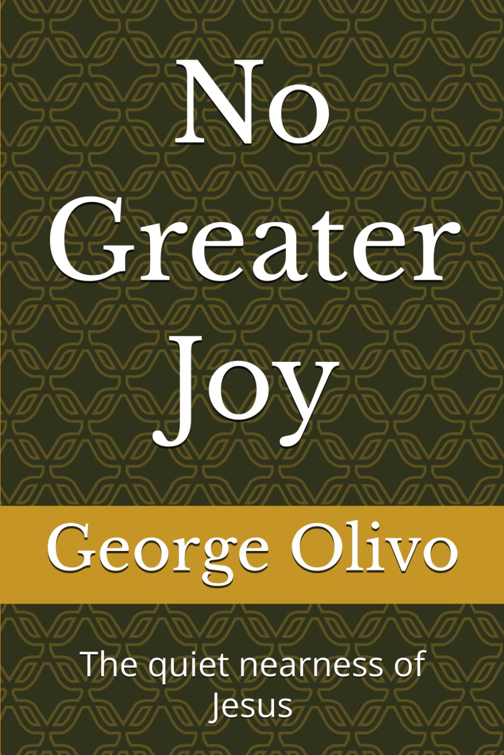 No Greater Joy: The quiet nearness of Jesus