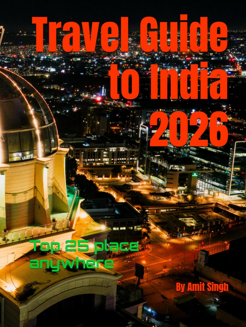 Travel Guide to India 2026: Top 25 place anywhere (Travel guide to the world 2026)