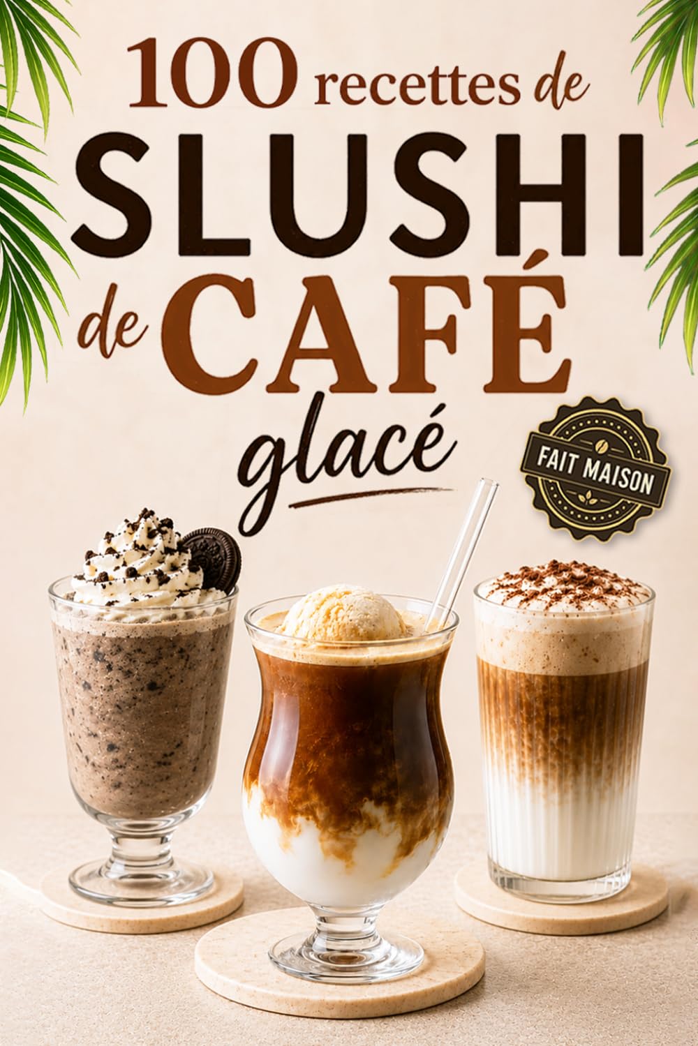 Slushi de café glacé: 100 recettes gourmandes pour votre machine à boissons glacées — Classiques, Coffee Shop, Desserts et Vegans