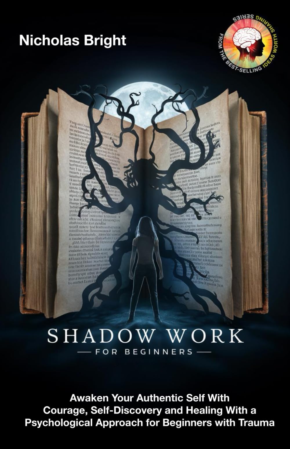 Shadow Work for Beginners: Awaken Your Authentic Self With Courage, Self-Discovery and Healing With a Psychological Approach for Beginners with Trauma