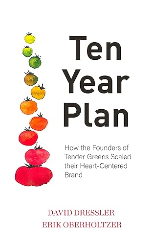 Ten Year Plan How the Founders of Tender Greens Scaled Their Heart-Centered Brand