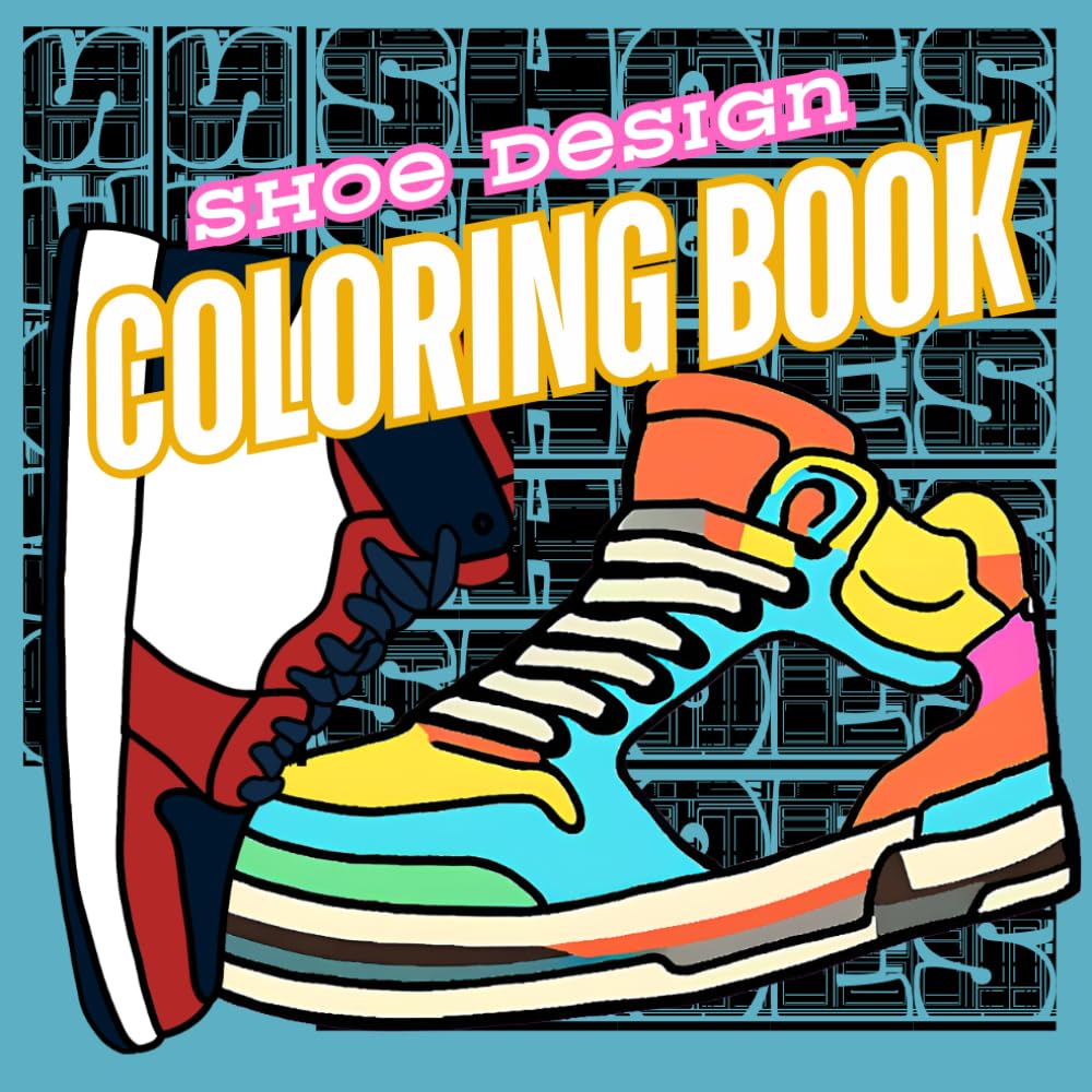 Maxwell DarkShoe Design Coloring book: If you love shoes design your own and relax while doing it.