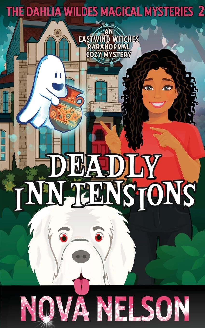Deadly Inn Tensions: An Eastwind Witches Paranormal Cozy Mystery: 2 (The Dahlia Wildes Magical Mysteries)