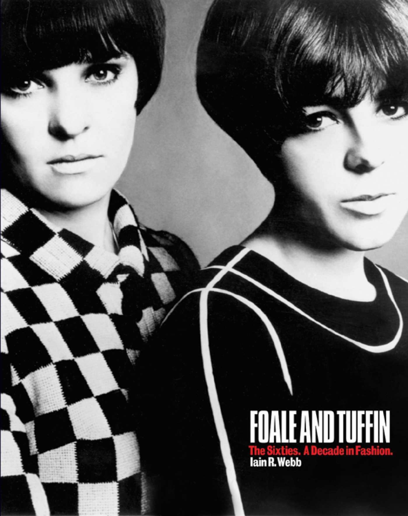 Foale and Tuffin: The Sixties. A Decade in Fashion, Webb 9781851496068 New+-