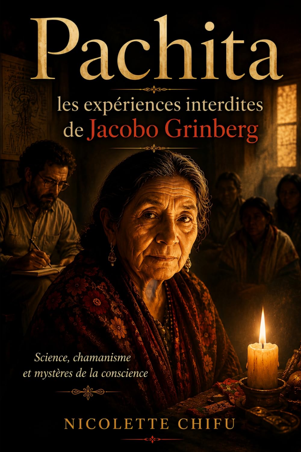 Pachita : les expériences interdites de Jacobo Grinberg: Science, chamanisme et mystères de la conscience (Explorer la conscience)