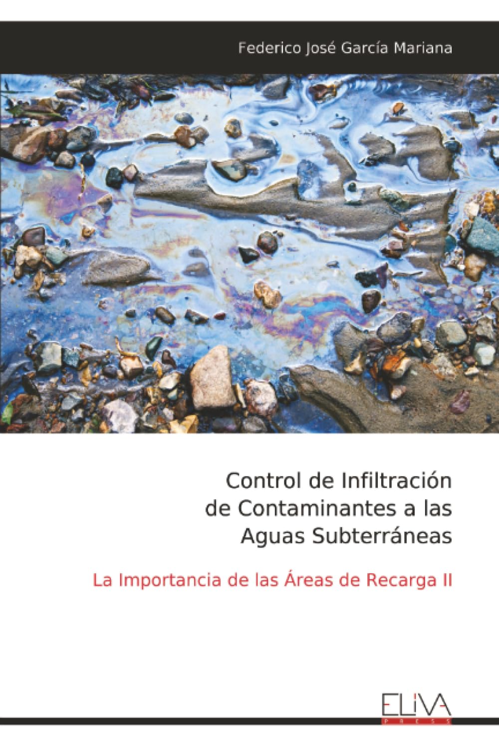 Control de Infiltración de Contaminantes a las Aguas Subterráneas: La Importancia de las Áreas de Recarga II