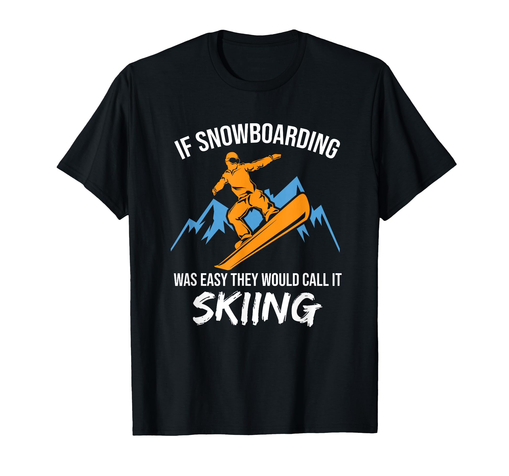 Snowboard T-shirt If Snowboarding Was Easy Snowboarder Gift T-Shirt