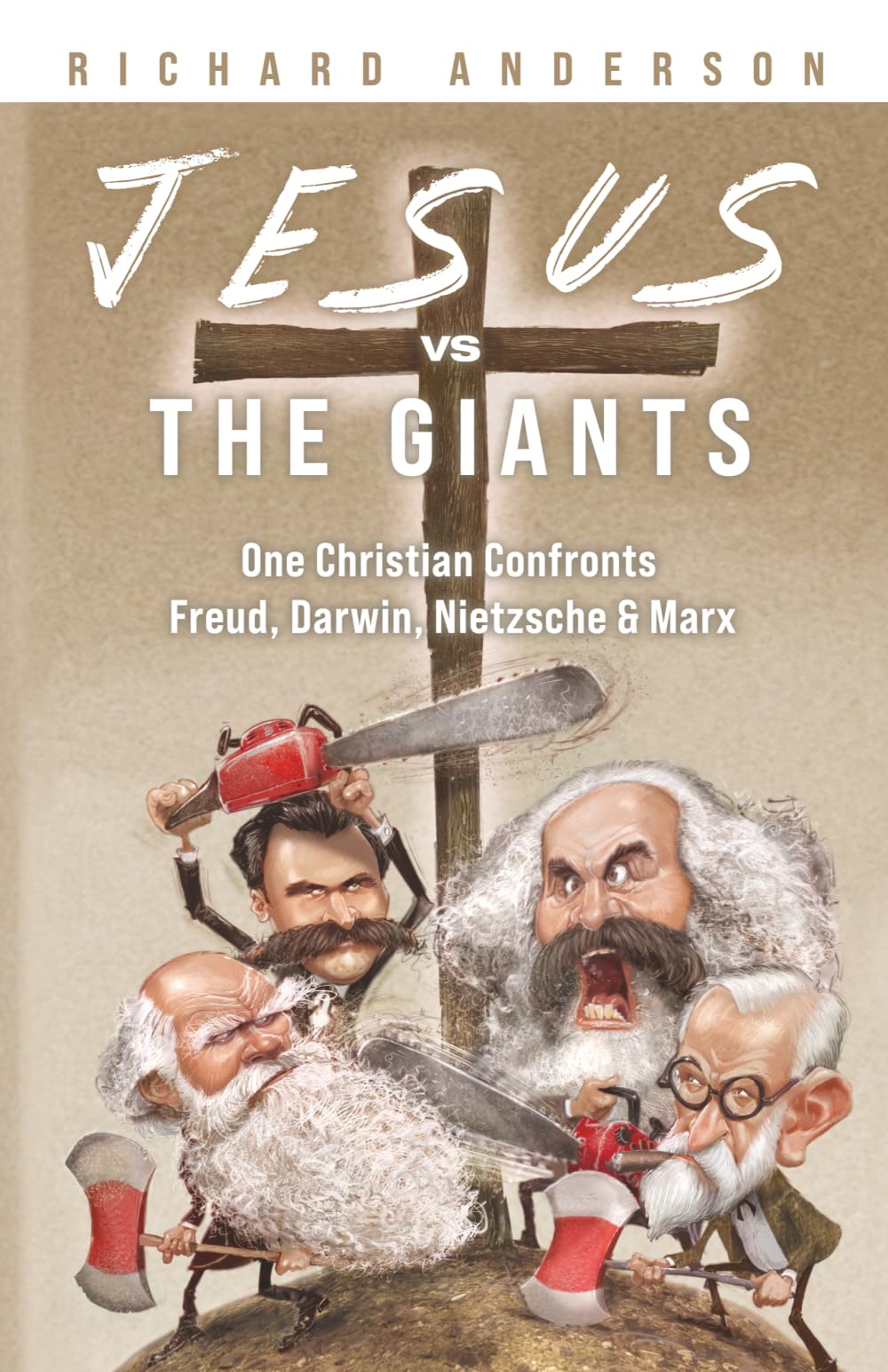 Jesus Vs. The Giants: One Christian Confronts Freud, Darwin, Nietzsche & Marx
