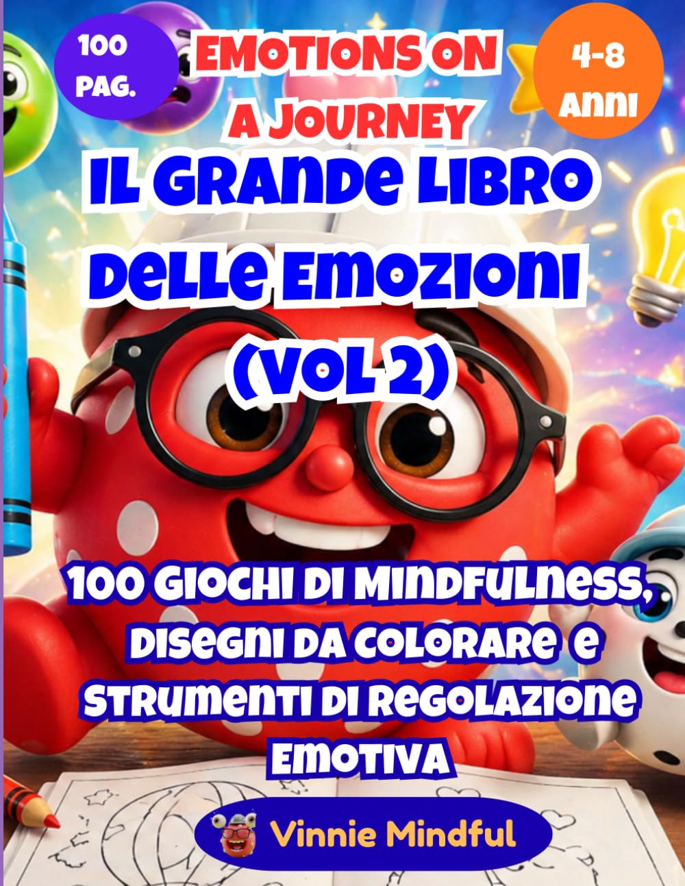 EMOTIONS ON A JOURNEY: Il Grande Libro delle Emozioni (Vol. 2): 100 Giochi di Mindfulness, Disegni da Colorare e Strumenti di Regolazione Emotiva per ... (Emotions on a Journey (Edizione Italiana))