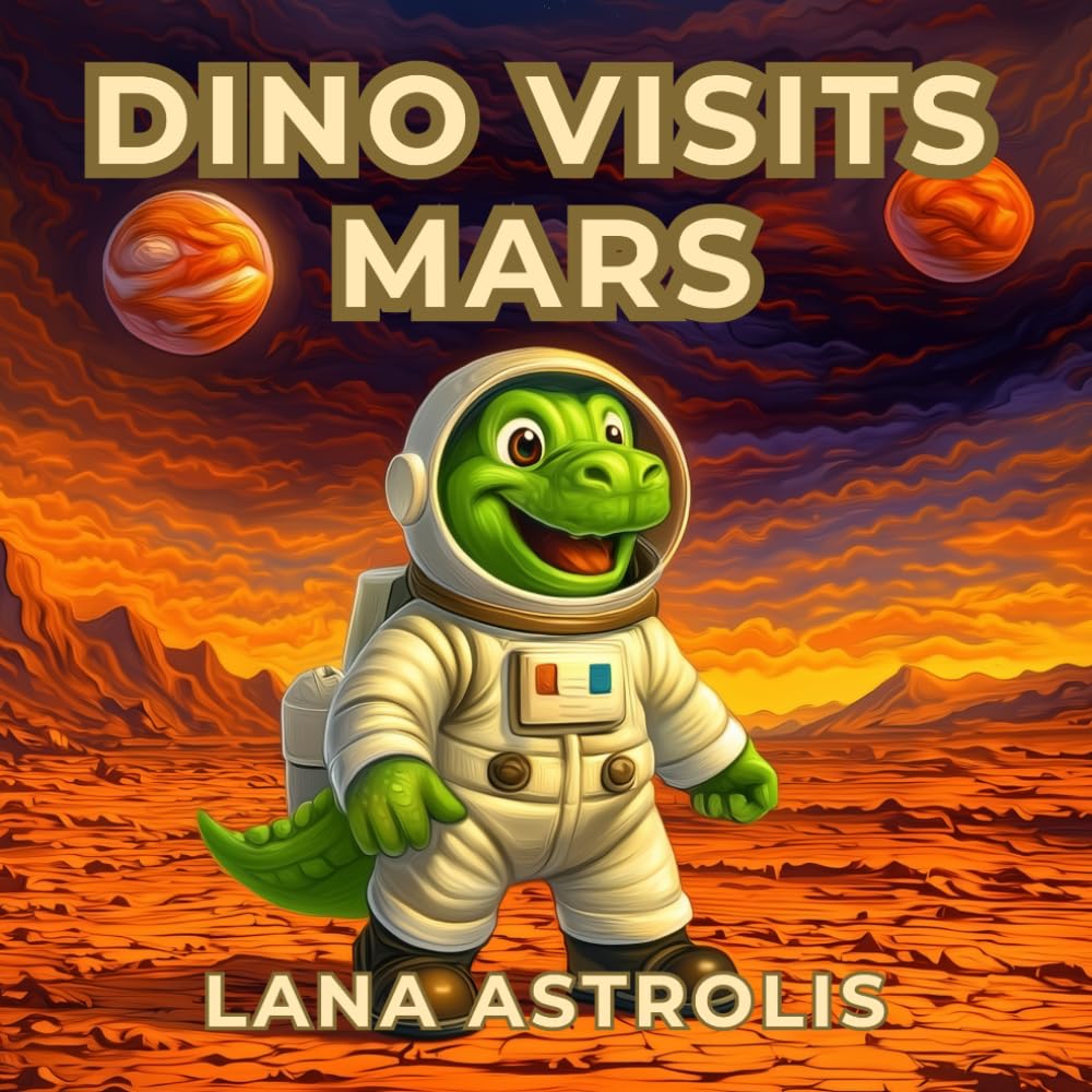 Dino Visits Mars (Dino Explores Space)