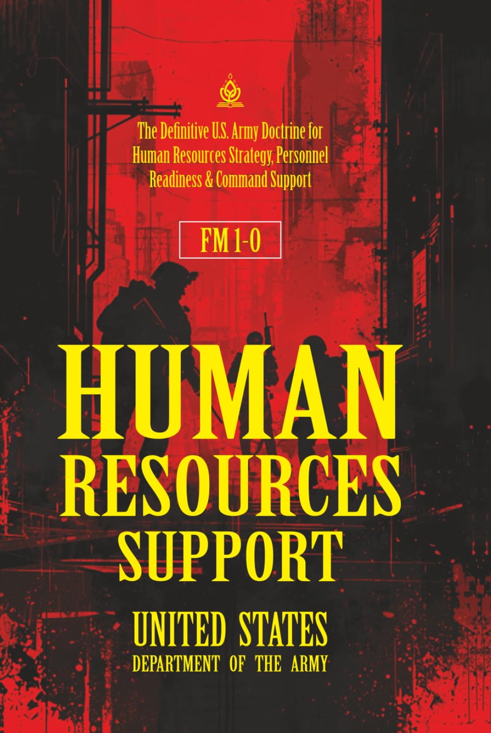 FM 1‑0 Human Resources Support: [Annotated] The Definitive U.S. Army Doctrine for Human Resources Strategy, Personnel Readiness & Command Support