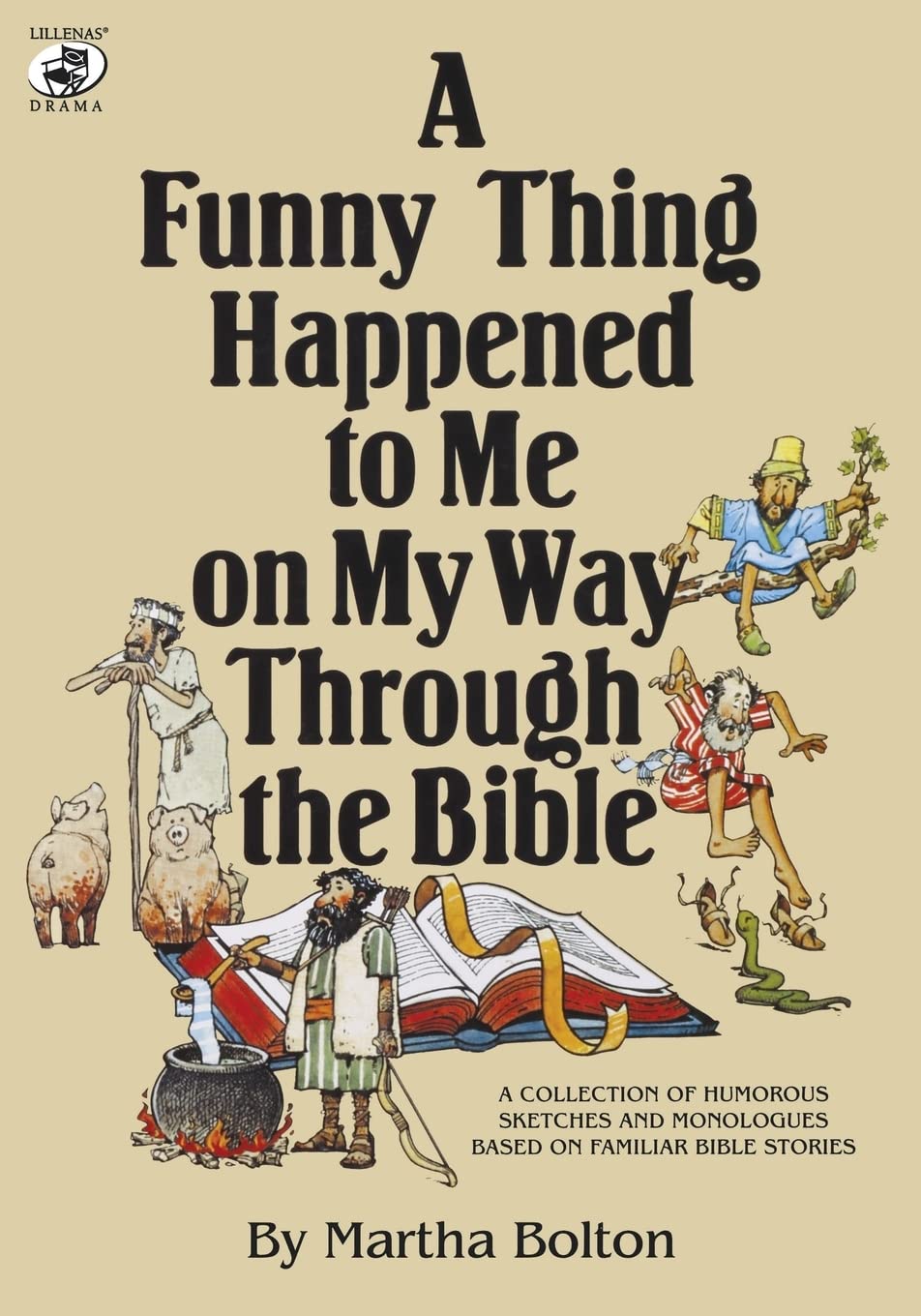 A Funny Thing Happened to Me on My Way Through the Bible: A Collection of Humorous Sketches and Monologues Based on Familiar Bible Stories (Lillenas Drama Resources)