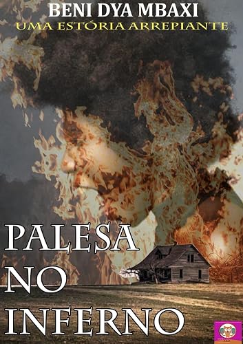 PALESA NO INFERNO: Uma estória arrepiante