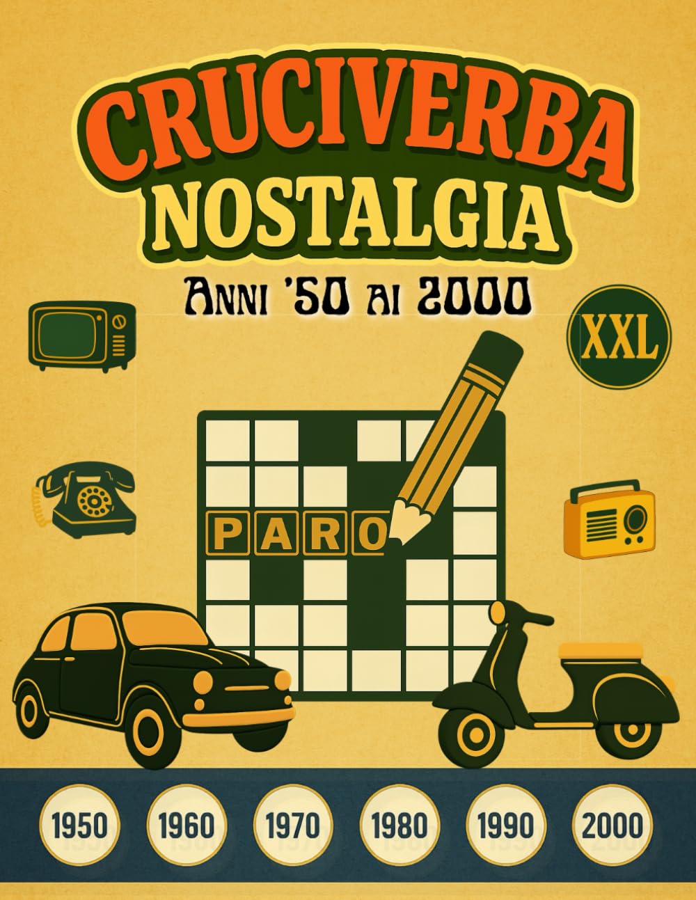 Cruciverba Nostalgia – Anni ’50 ai 2000 XXL: Per anziani e adulti – Parole crociate a caratteri molto grandi per stimolare memoria e piacere dei ricordi.