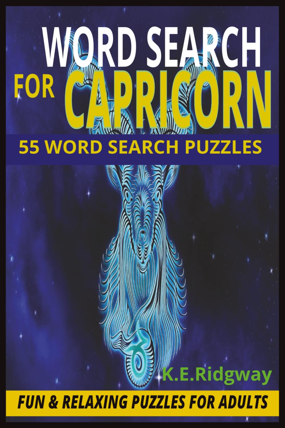 CAPRICORN: Relaxing Word Searches Inspired by Capricorn Traits, Astrology, and Inner Strength (ZODIAC Word Search Series Puzzle Books)