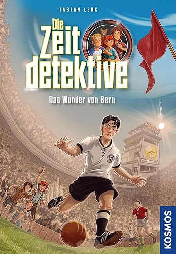 Die Zeitdetektive, 3, Das Wunder von Bern: Ein spannender Zeitreise-Krimi für Kinder ab 9 Jahren mit genau recherchierten Themen, die sich am Lehrplan orientieren