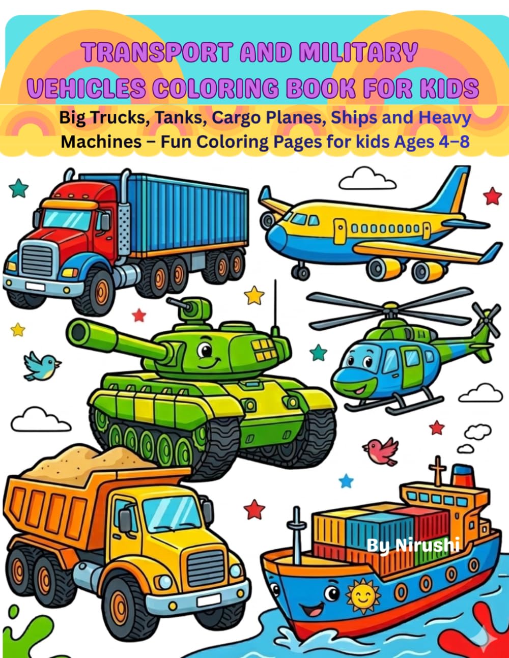 Ultimate Transport & Military Vehicles Coloring Book for Kids: Big Trucks, Tanks, Cargo Planes, Ships and Heavy Machines – Fun Coloring Pages for kids Ages 4–8