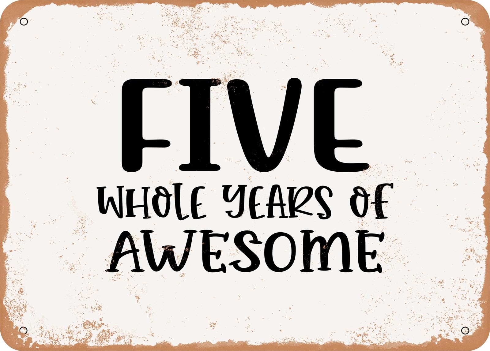 Miaomansenstore Metal Sign - Five Whole Years Of Awesome - Vintage Look Sign Home Decor