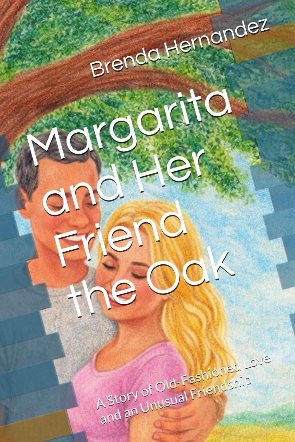 Margarita and Her Friend the Oak: A Story of Old-Fashioned Love and an Unusual Friendship