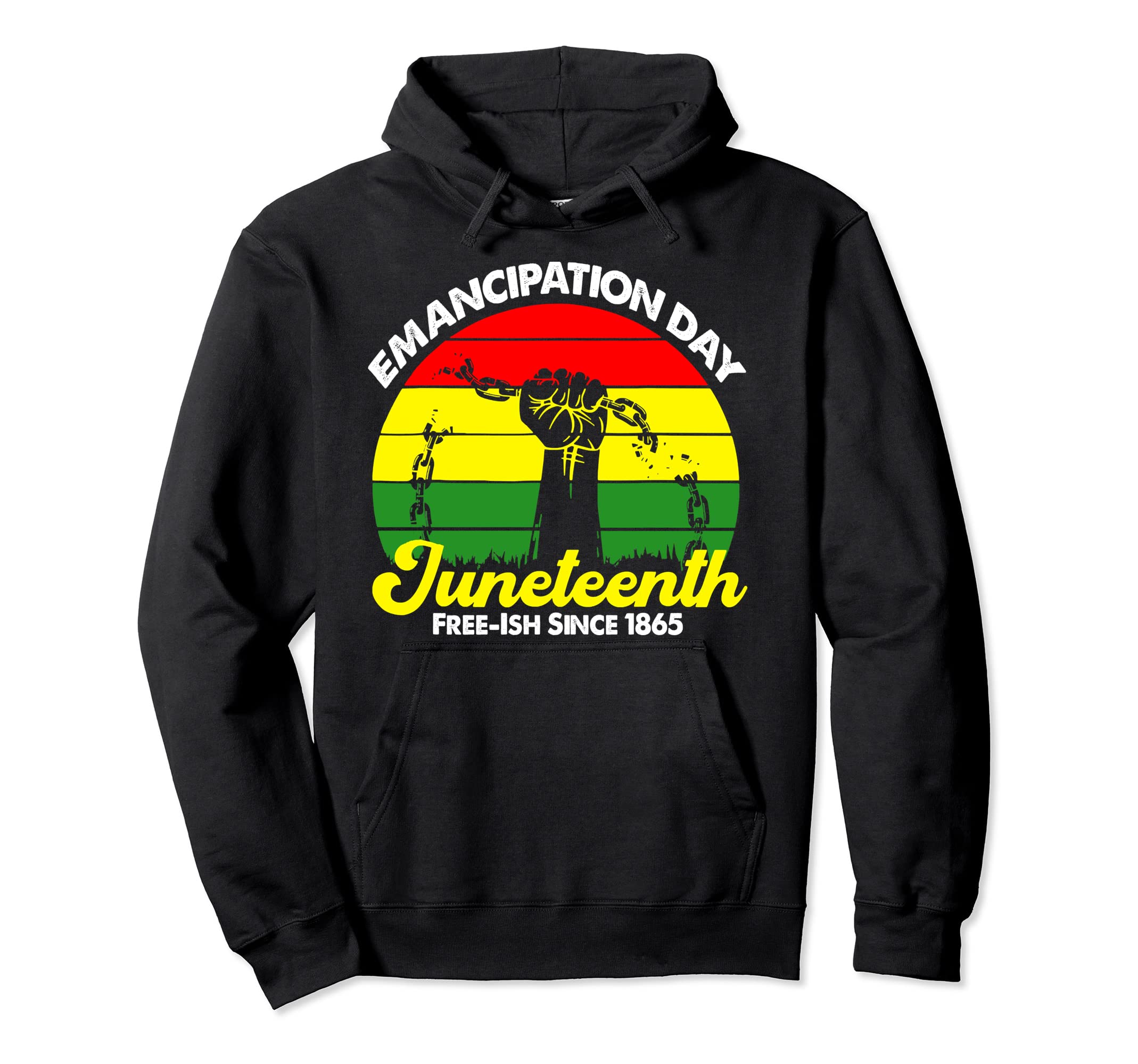 Emancipation Day Junteenth Free-Ish Since 1865 Menalin Pullover Hoodie