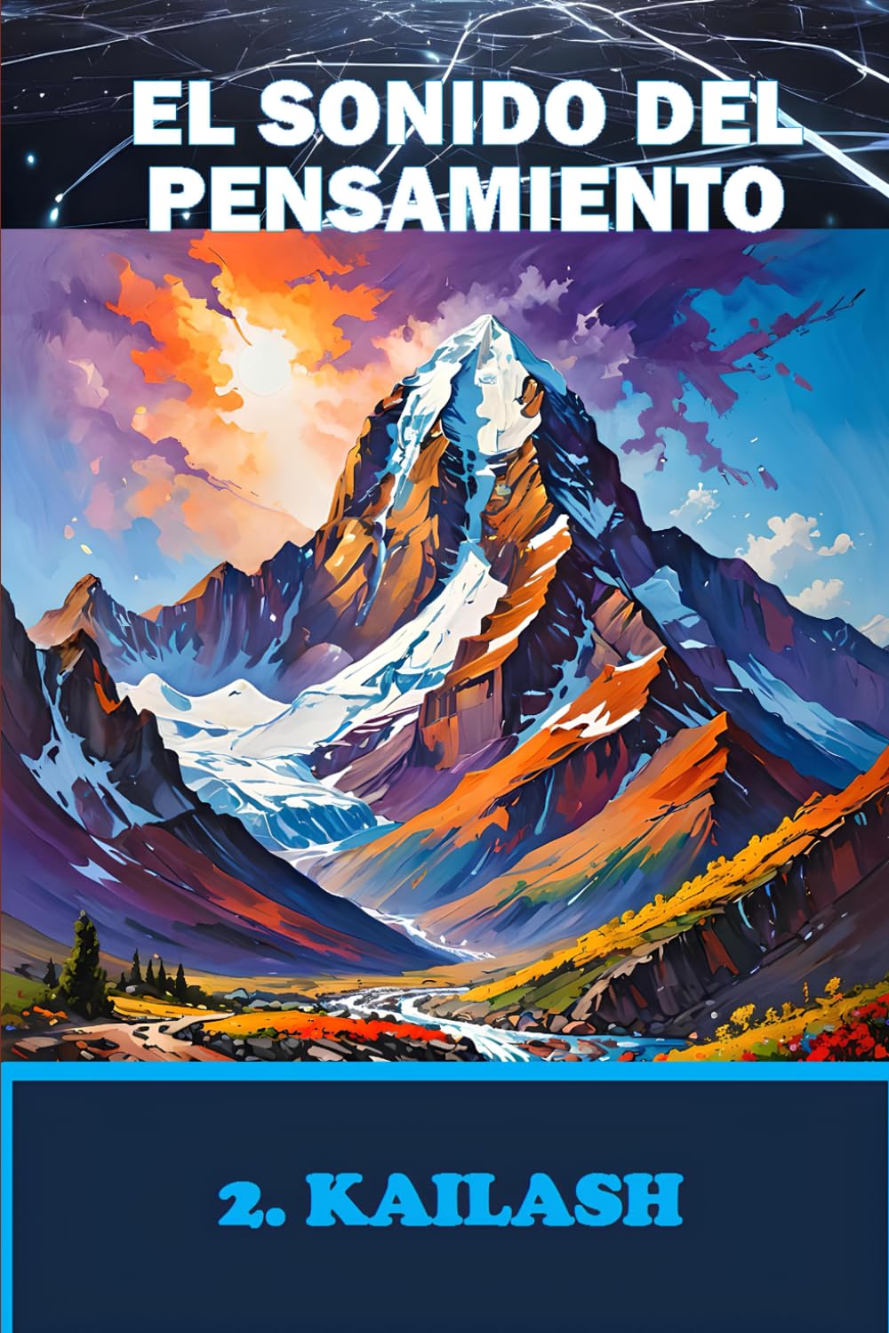 EL SONIDO DEL PENSAMIENTO. Libro 2. KAILASH: Meditaciones sobre Sonidos Imaginados y Respuestas Internas