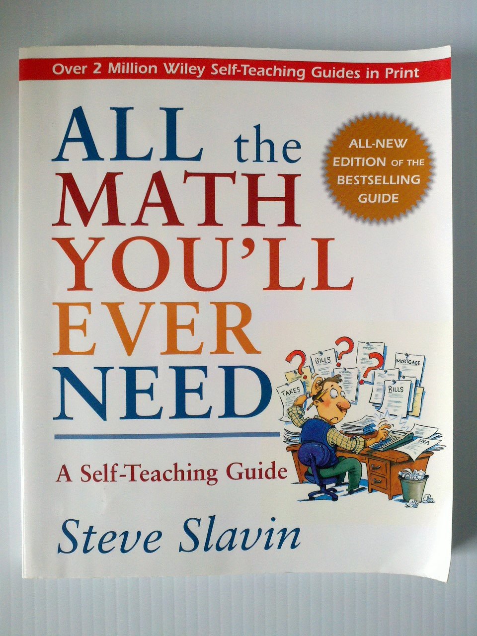 All the Math You'll Ever Need: A Self-Teaching Guide, Revised Edition (Wiley Self-Teaching Guides)